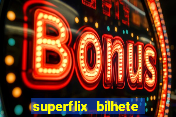 superflix bilhete de loteria